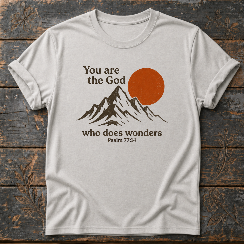 You Are the God Who Does Wonders Psalm 77:14 T-Shirt