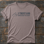 I Trust God Enough to Nap. T-Shirt