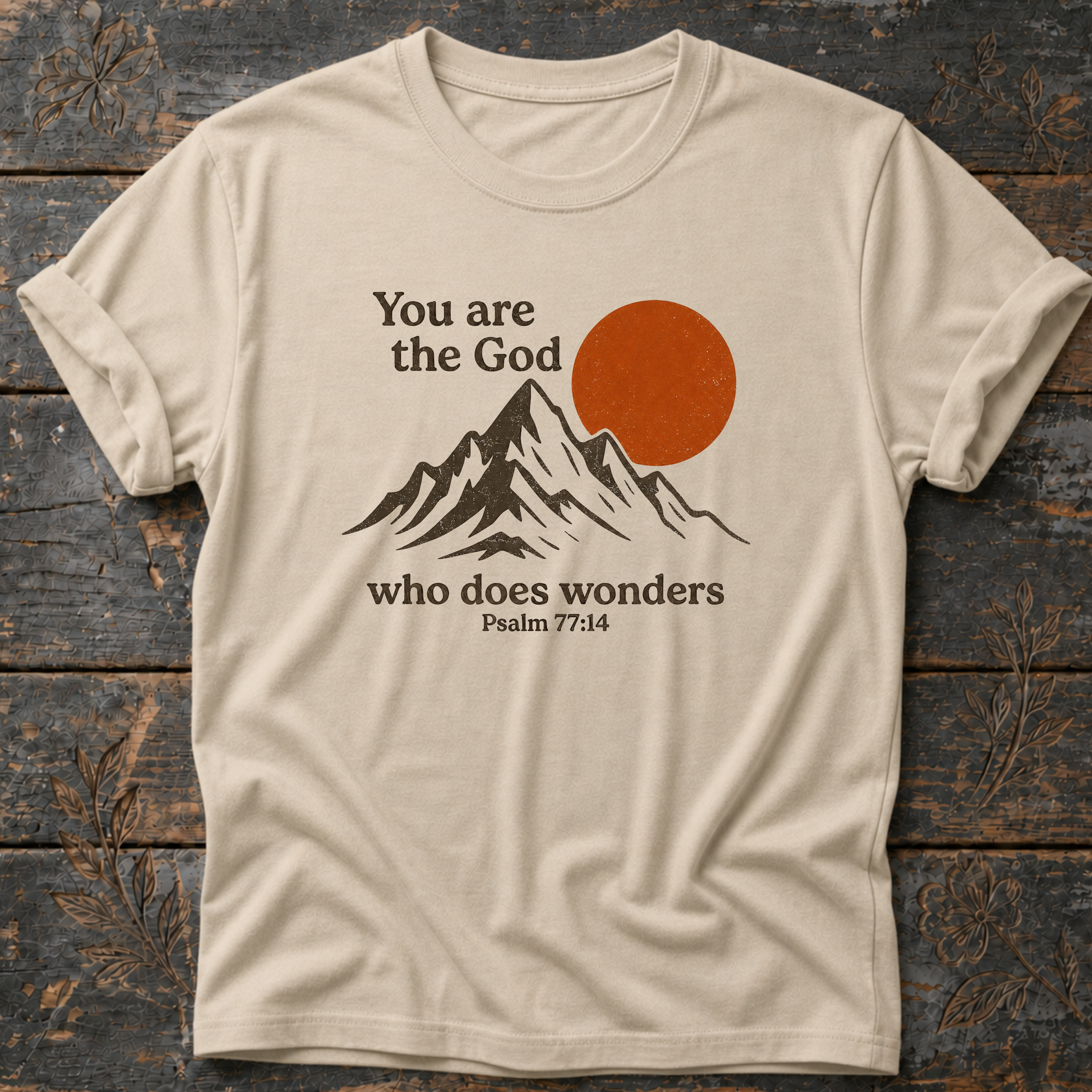 You Are the God Who Does Wonders Psalm 77:14 T-Shirt