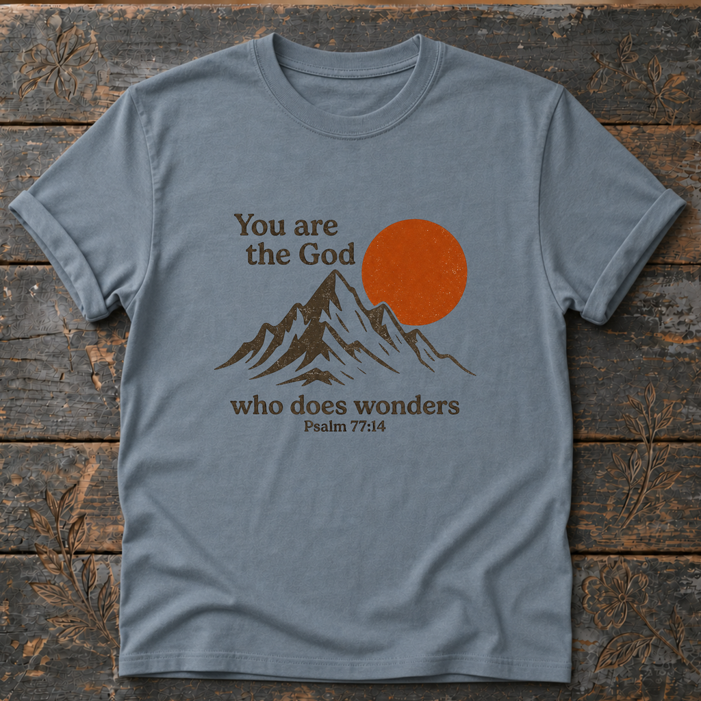 You Are the God Who Does Wonders Psalm 77:14 T-Shirt