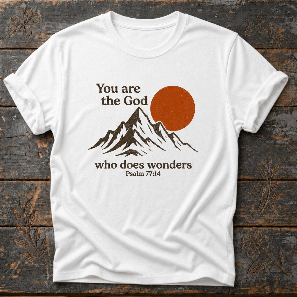 You Are the God Who Does Wonders Psalm 77:14 T-Shirt